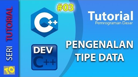 C++ Tutorial 03 - Pengenalan Tipe Data