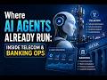 Where AI Agents Already Run: Inside Telecom &amp; Banking Ops