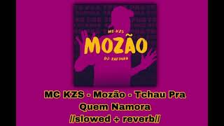 MC KZS - Mozão - Tchau Pra Quem Namora 👋//𝚜𝚕𝚘𝚠𝚎𝚍 + 𝚛𝚎𝚟𝚎𝚛𝚋//👋