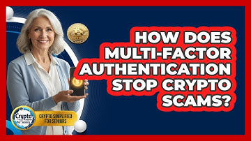 How Does Multi-factor Authentication Stop Crypto Scams? - Crypto Simplified for Seniors