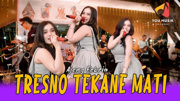 AJENG FEBRIA - TRESNO TEKANE MATI | JENENGMU TAK UKIR SAKJRONING ATI | (OFFICIAL LIVE MUSIC VIDEO)