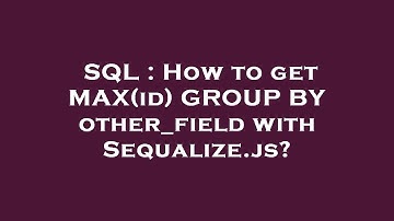 SQL : How to get MAX(id) GROUP BY other_field with Sequalize.js?
