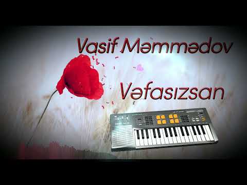 Vəfasızsan-Vasif Məmmədov (Sintezatorda ifa)