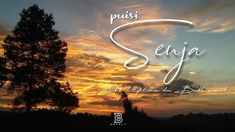 PUISI SENJA. MUSIKALISASI PUISI CINEMATIC