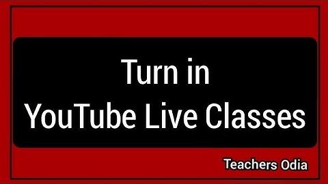 Turn in YouTube Live Classes@teachersodia