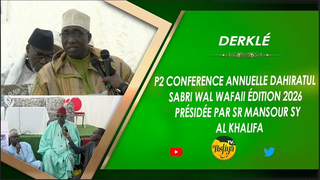 P1 CONFERENCE ANNUELLE DAHIRATUL SABRI WAL WAFAII 2026 PRÉSIDÉ PAR SR HABIB SY AL KHALIFA