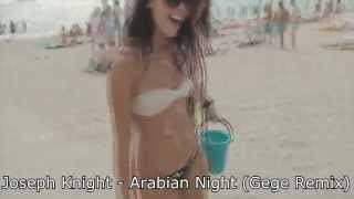 Video thumbnail of "Joseph Knight - Arabian Nights (Gege Remix)"