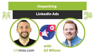 Unpacking LinkedIn Ads with AJ Wilcox