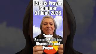 Lakota Prayer Seminar Attendance Info Jun 21, 2026 #spiritualhealing #love #peace #summersolstice