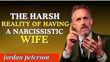 The Harsh Reality of Having a Narcissistic Wife | Jordan Peterson Best Motivational Speech....
