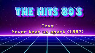 Inxs - Never tear us apart [1987] (High Quality) [The Hits 80s]