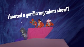 I hosted gorilla tag talent show? (it was awesome)￼