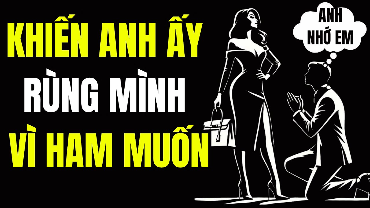 Cách Khiến Anh Ấy Nhớ Bạn Da Diết | Tình Yêu Khắc Kỷ