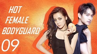 【ENG SUB】EP 09 | 💥 Hot Female Bodyguard | ⚡️Starring: Dilraba Dilmurat, Ma Ke