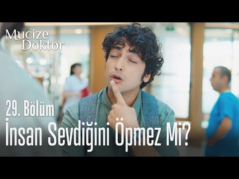 İnsan sevdiğini öpmez mi? - Mucize Doktor 29. Bölüm