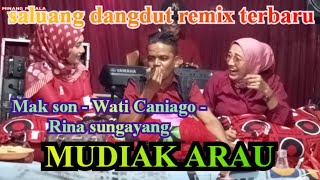 SALUANG DANGDUT REMIX TERBARU !! MUDIAK ARAU MAK SON RINA SUNGAYANG WATI CANIAGO