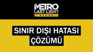 Metro Last Light Redux Sınır Dışı Hatası Çözümü - Çözünürlük Düzeltme