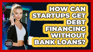How Can Startups Get Debt Financing Without Bank Loans? - Founders Supporting Founders