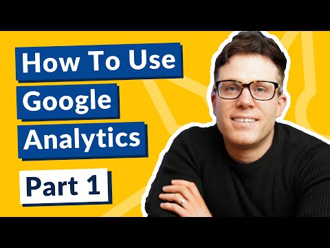 How To Use Google Analytics Tutorial - Part 1: Understanding the Key Metrics