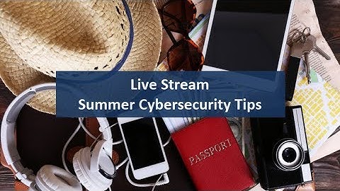 Summer Cybersecurity Tips