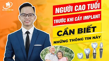 Trồng răng Implant cho người cao tuổi mất răng lâu năm - Cần chú ý những thông tin gì?