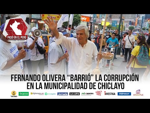 Fernando Olivera “barrió” la corrupción en la municipalidad de Chiclayo | Pasó en el Perú