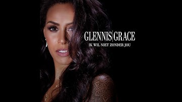 Glennis Grace - Ik wil niet zonder jou