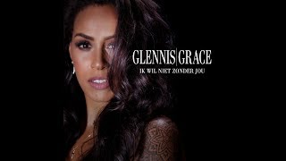 Video thumbnail of "Glennis Grace - Ik wil niet zonder jou"