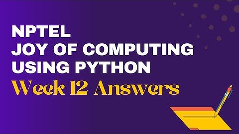 NPTEL Joy of Computing using Python Week 12 Quiz 2022 | Sikshapath