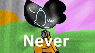 Never - Animation Meme - Rushed and Lazy.