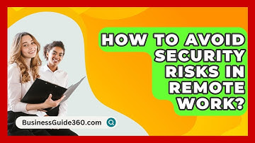How To Avoid Security Risks In Remote Work? - BusinessGuide360.com