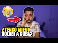 🔥😭 TODA LA VERDAD ¿TENGO MIEDO VOLVER A CUBA?