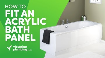How to Fit an Acrylic Bath Panel | Victorian Plumbing