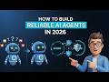 How to Build Reliable AI Agents in 2026 From Fragile Prompts to Autonomous Digital Colleagues