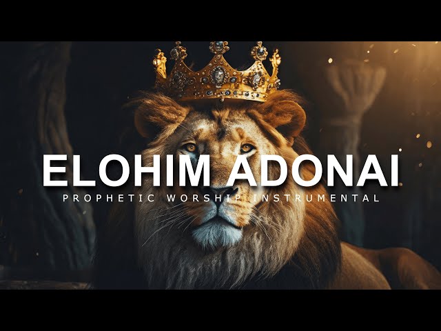 Elohim Adonai | Prophetic Worship Music | Intercession Prayer Instrumental class=
