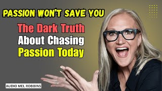 Why “Follow Your Passion” Is Keeping You Stuck | Mel Robbins Motivational Audio