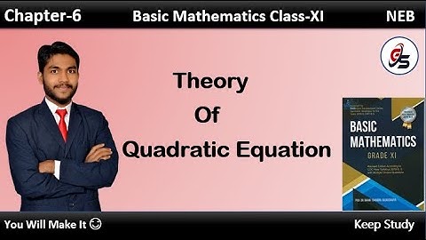 Theory Discussion of Quadratic Equation | Class-11 | NEB | Niranjan Sharma | Get Solution |