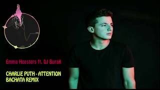 Charlie Puth - Attention ( Bachata Remix DJ Burak ft. Emma Heesters )