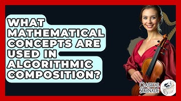 What Mathematical Concepts Are Used In Algorithmic Composition? - Classical Serenade
