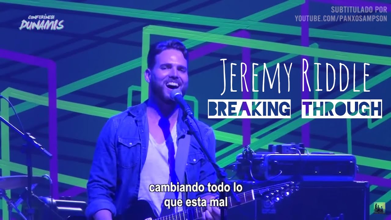 Jeremy Riddle - Breaking Through (subtitulado en español) - YouTube