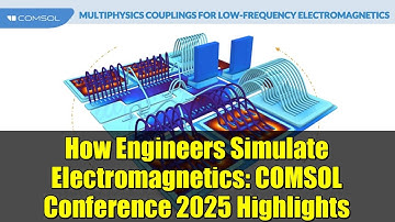How Engineers Simulate Electromagnetics: COMSOL Conference 2025 Highlights