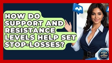 How Do Support And Resistance Levels Help Set Stop-losses? - Stock and Options Playbook