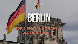 Berlin Digital Nomads Top 5 travel destinations