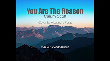 You Are The Reason - Calum Scott (Lyric Video) Cover by Alexandra Porat