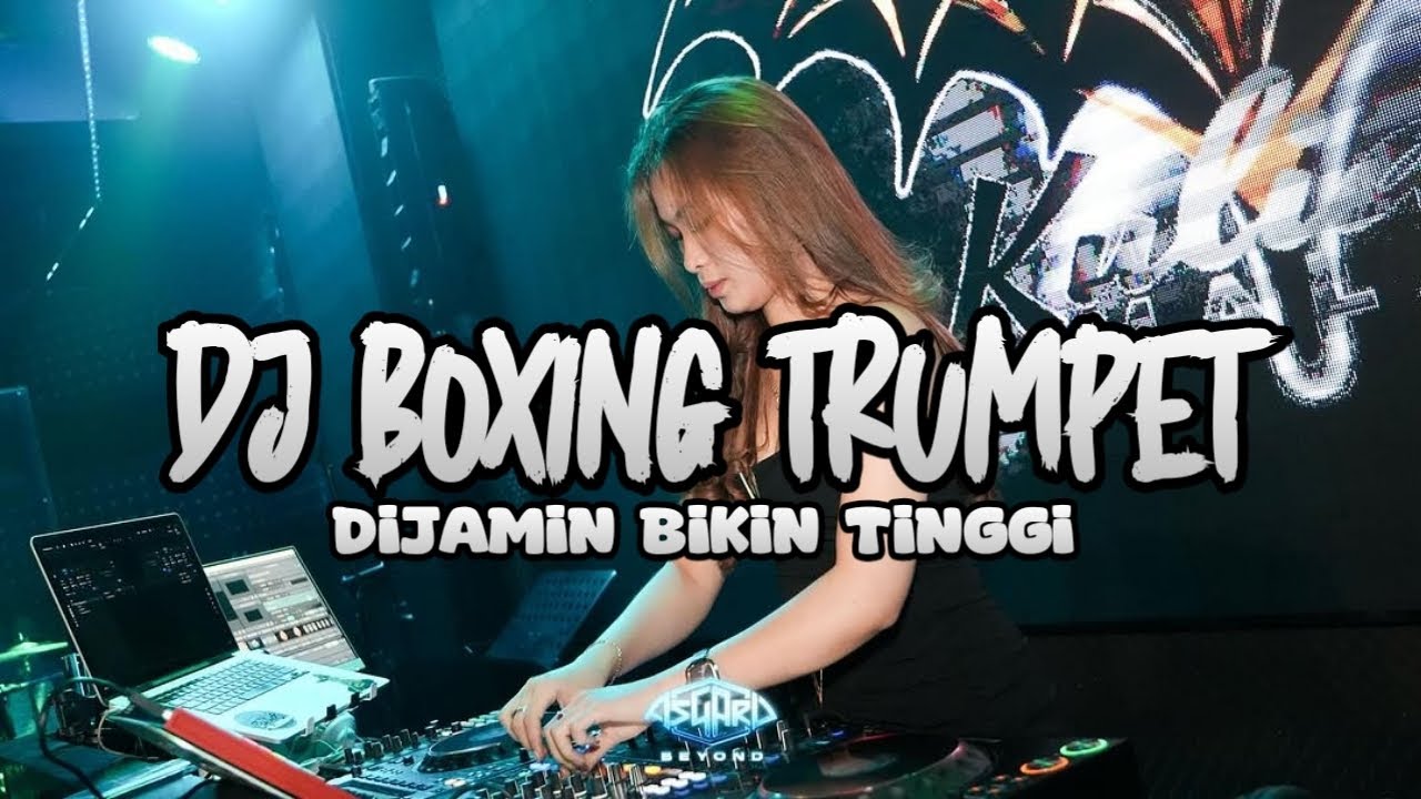DIJAMIN BIKIN TINGGI !! DJ BOXING TRUMPET PALING TINGGI SEDUNIA FULL BASS TERBARU 2025