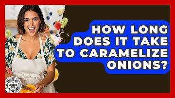 How Long Does It Take To Caramelize Onions? - The Skillful Chef