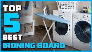 Best Ironing Board in 2023 - Top 5 Ironing Boards Review