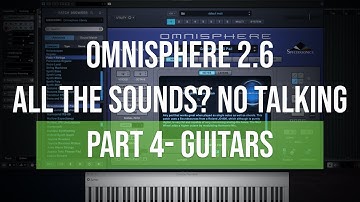 Omnisphere 2.6 | All the Sounds? No Talking | Part 4 - Guitars