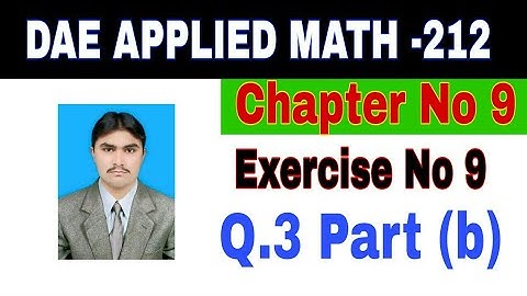 DAE Math 212|| 2nd year || Applied Mathematics- 212||Chapter 9 ||Exercise 9|| Question 3 Part b