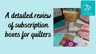 Comprehensive breakdown of subscription boxes & types for quilters of all all skill levels, w/links.